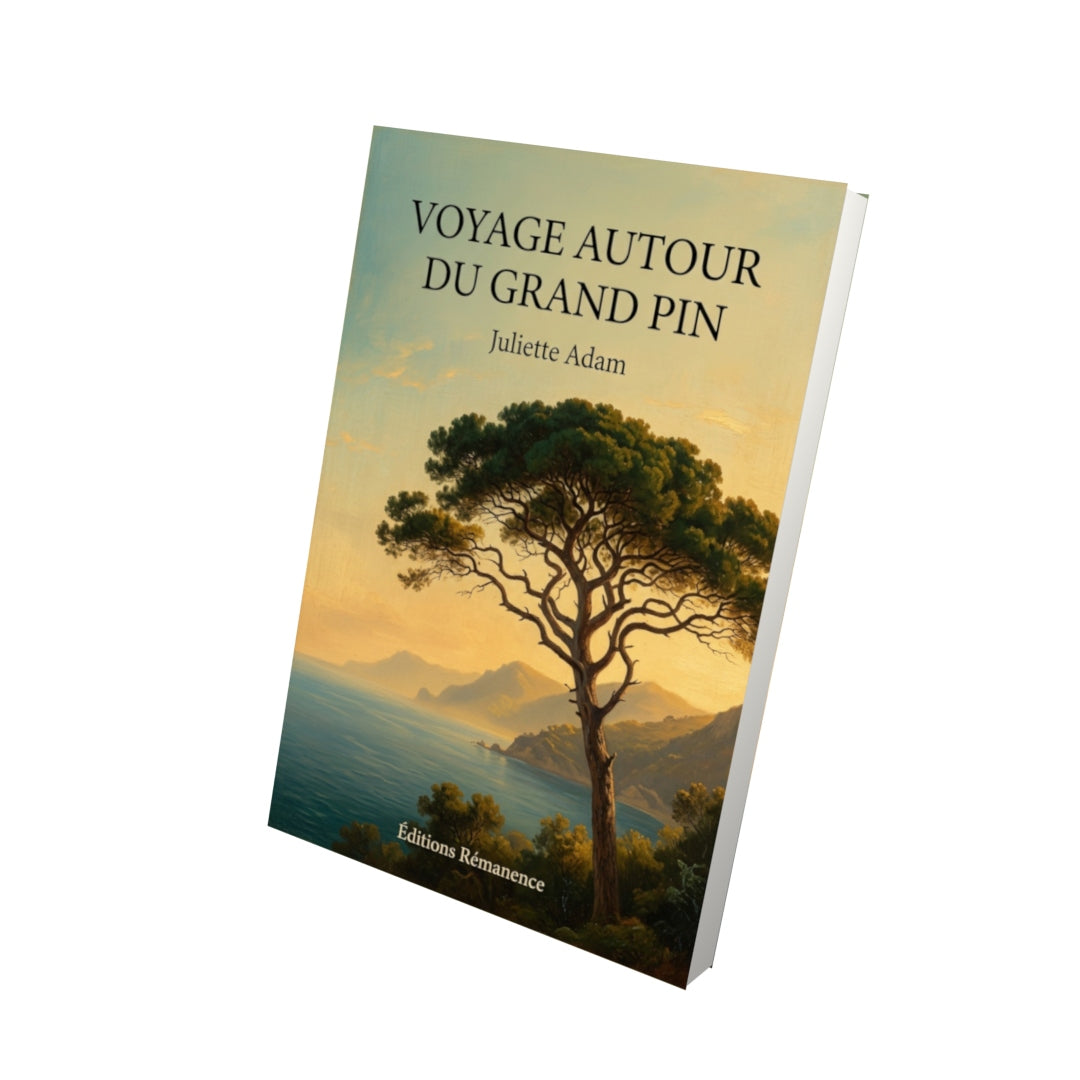 Livre Voyage autour du grand pin par Juliette Adam - Vue 3D - Editions Remanence