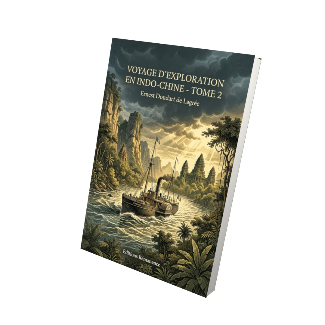 Livre Voyage d'exploration en Indo-Chine - Tome 2 par Ernest Doudart de Lagrée - Vue 3D - Editions Remanence