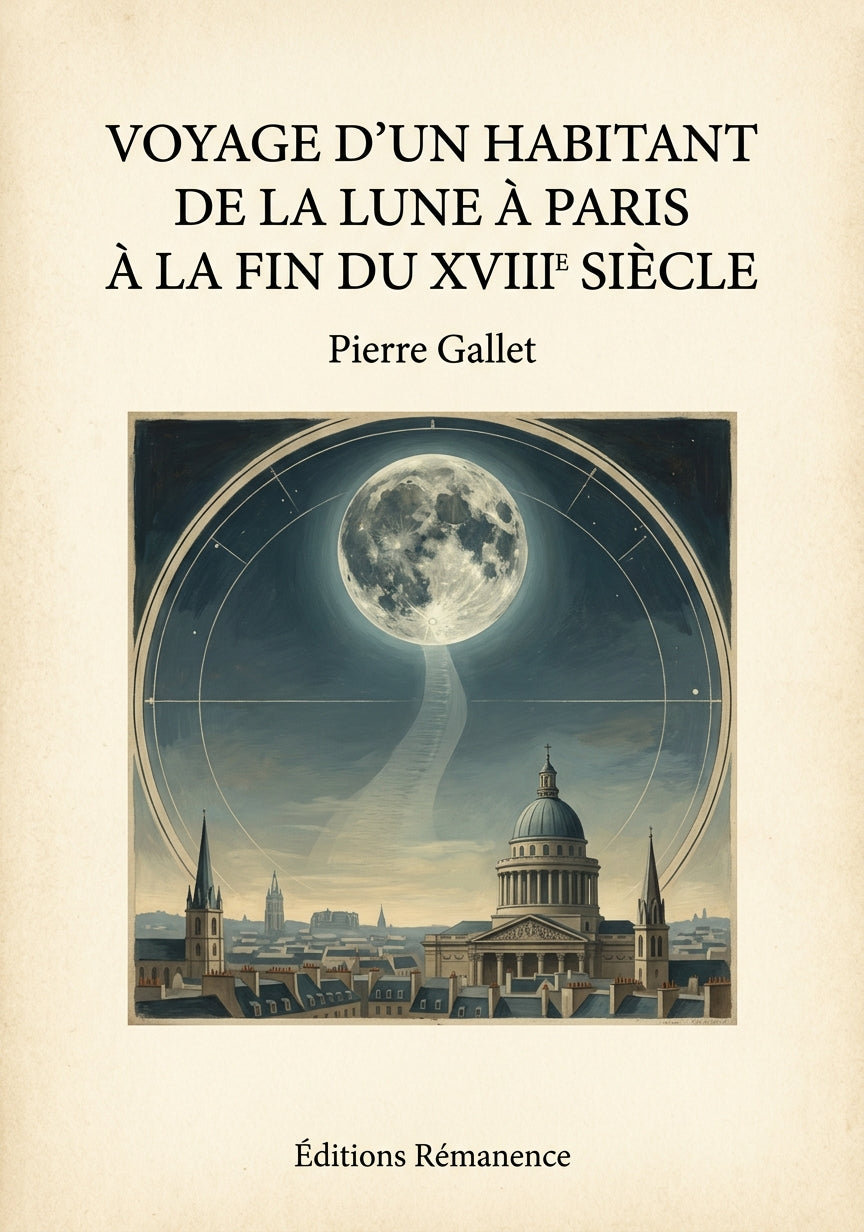 Voyage d'un Habitant de la Lune à Paris à la Fin du XVIIIe Siècle - Pierre Gallet (Couverture)