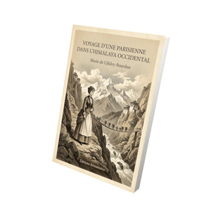 Voyage d'une Parisienne dans l'Himalaya occidental - Marie de Ujfalvy-Bourdon