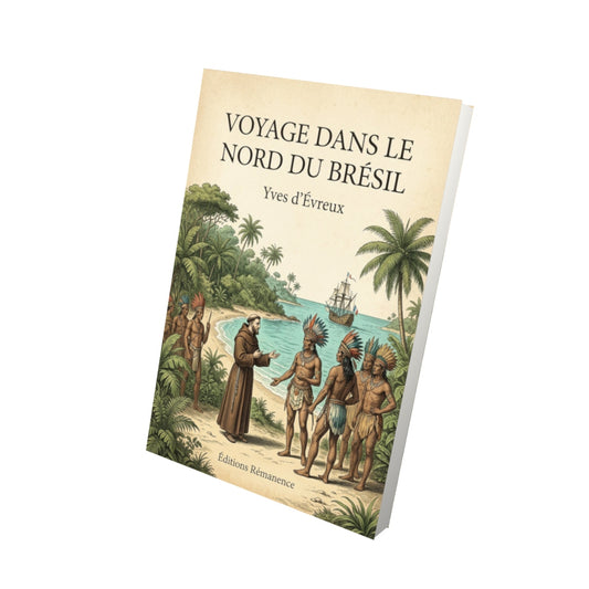 Livre Voyage dans le nord du Brésil - Yves d’Évreux - Vue 3D - Editions Remanence