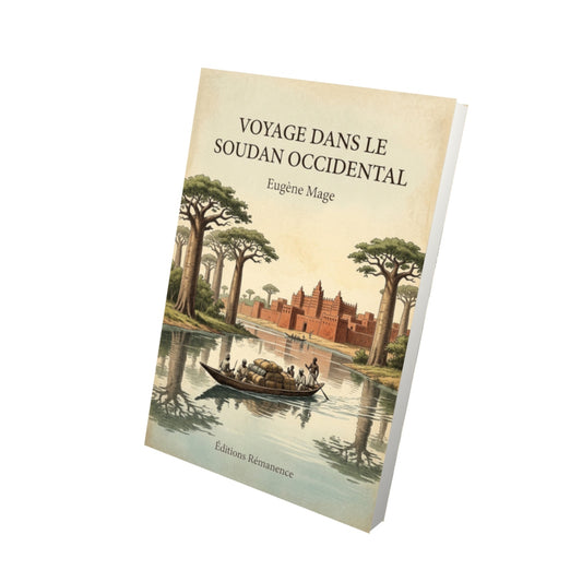 Livre Voyage dans le Soudan occidental - Eugène Mage - Vue 3D - Editions Remanence
