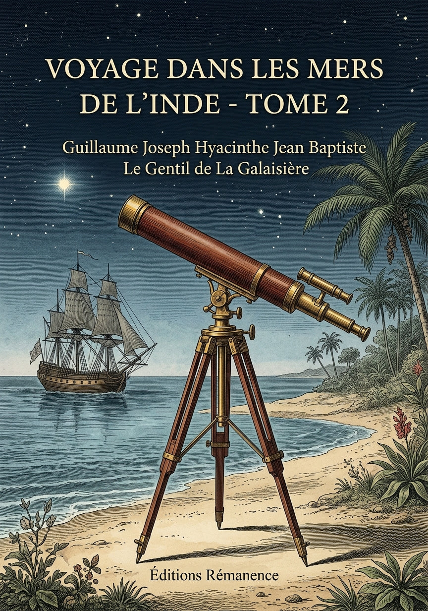 Livre Voyage dans les mers de l’Inde - Tome 2 par Guillaume Joseph Hyacinthe Jean Baptiste Le Gentil de La Galaisière - Couverture - Editions Remanence
