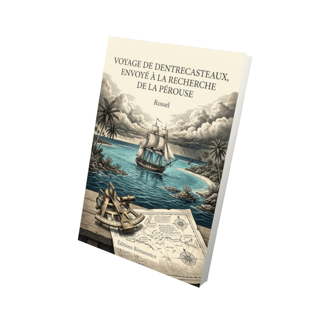 Livre Voyage de Dentrecasteaux, envoyé à la recherche de La Pérouse par Rossel - Vue 3D - Editions Remanence