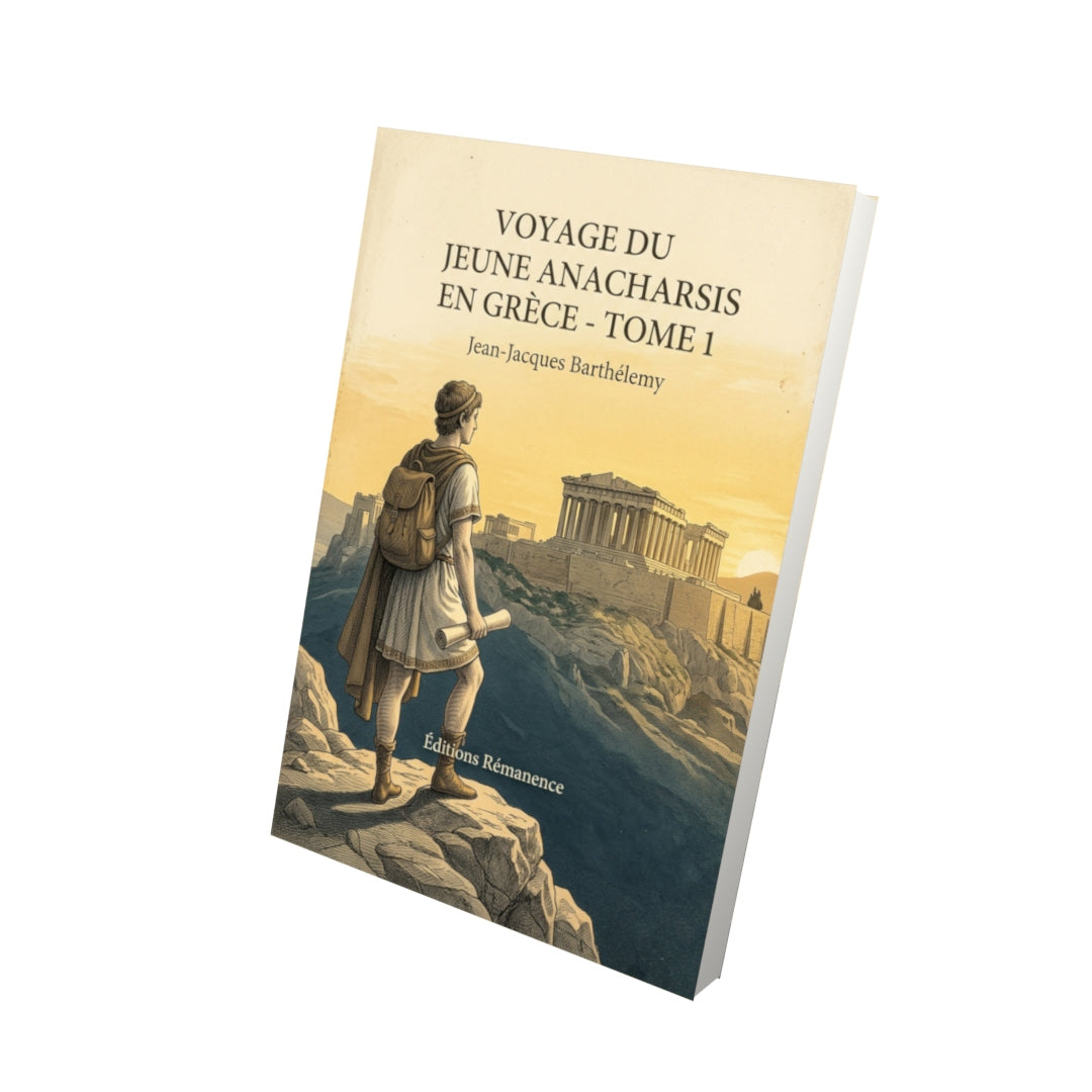 Livre Voyage du jeune Anacharsis en Grèce - Tome 1 par Jean-Jacques Barthélemy - Vue 3D - Editions Remanence