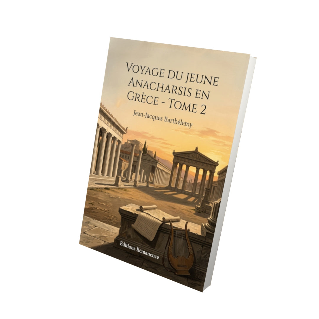 Livre Voyage du jeune Anacharsis en Grèce - Tome 2 par Jean-Jacques Barthélemy - Vue 3D - Editions Remanence