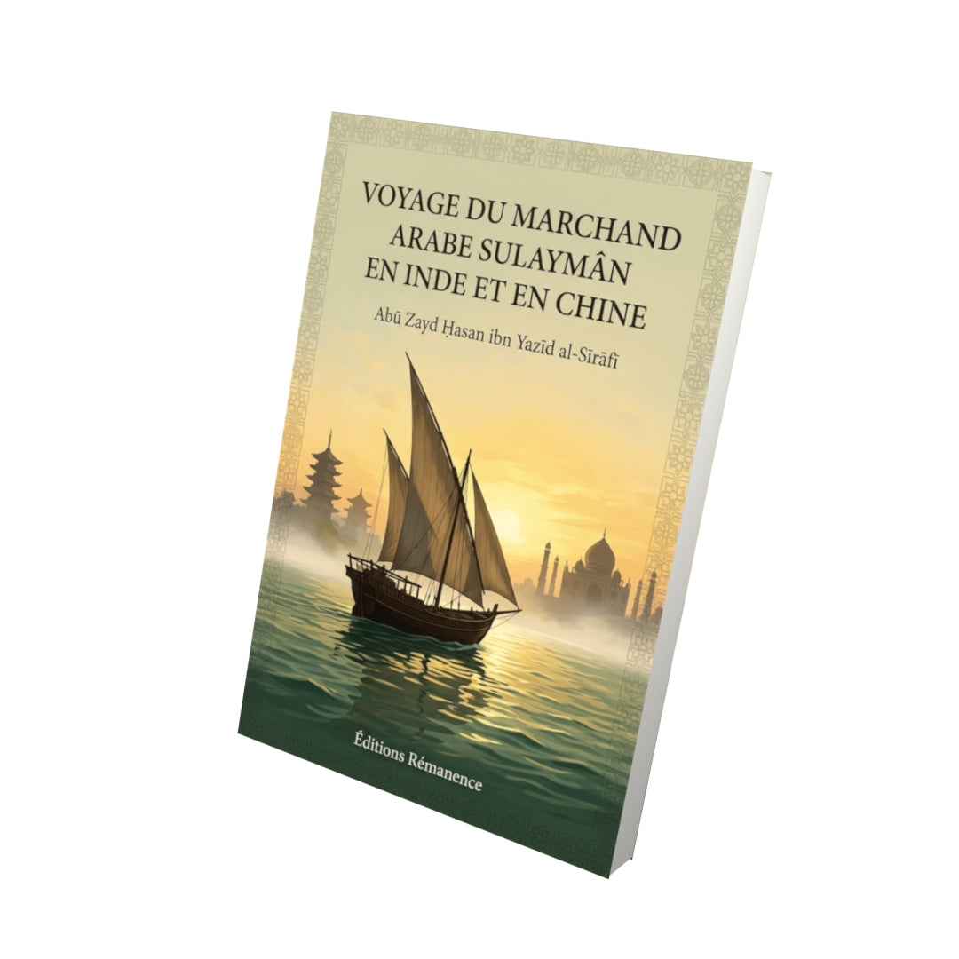 Livre Voyage du marchand arabe Sulaymân en Inde et en Chine par Abū Zayd Ḥasan ibn Yazīd al-Sīrāfī - Vue 3D - Editions Remanence