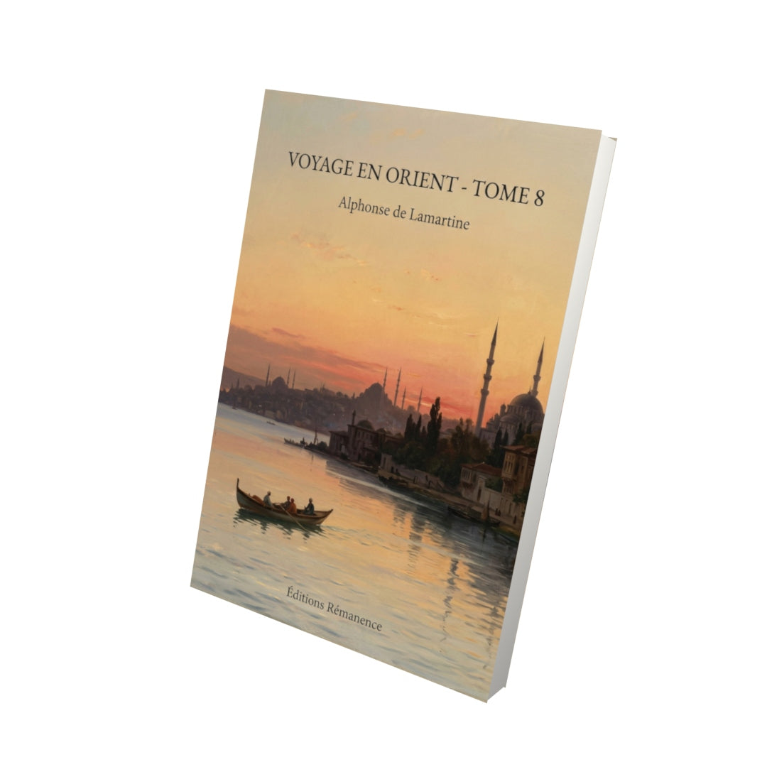 Livre Voyage en Orient - Tome 8 par Alphonse de Lamartine - Vue 3D - Editions Remanence