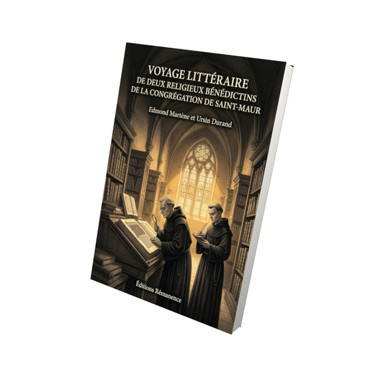 Livre Voyage littéraire de deux religieux bénédictins de la congrégation de Saint-Maur par Edmond Martène et Ursin Durand - Vue 3D - Editions Remanence