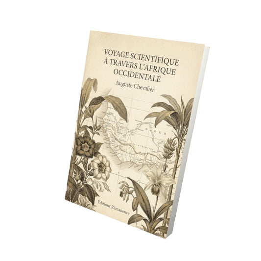 Livre Voyage scientifique à travers l'Afrique occidentale - Auguste Chevalier - Vue 3D - Editions Remanence