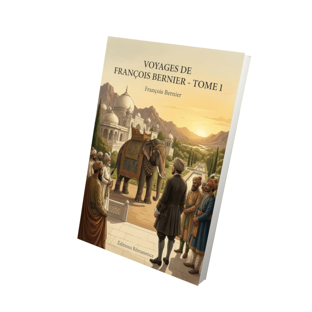 Livre Voyages de François Bernier - Tome 1 par François Bernier - Vue 3D - Editions Remanence