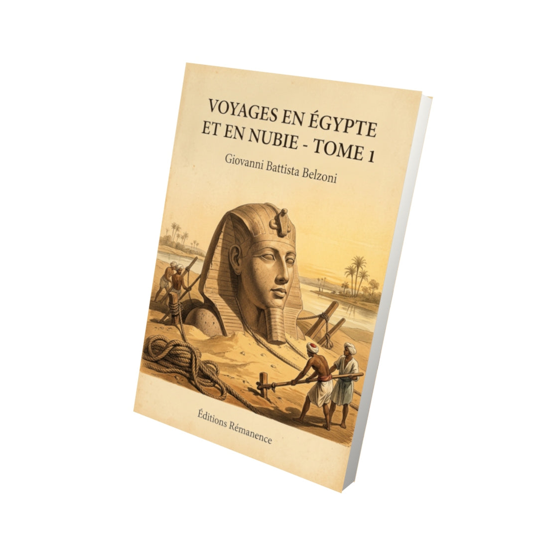 Livre Voyages en Égypte et en Nubie - Tome 1 par Giovanni Battista Belzoni - Vue 3D - Editions Remanence