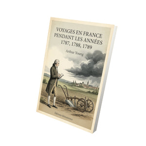 Voyages en France pendant les années 1787, 1788, 1789 - Arthur Young