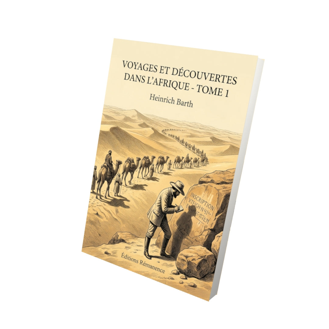 Livre Voyages et découvertes dans l’Afrique - Tome 1 par Heinrich Barth - Vue 3D - Editions Remanence