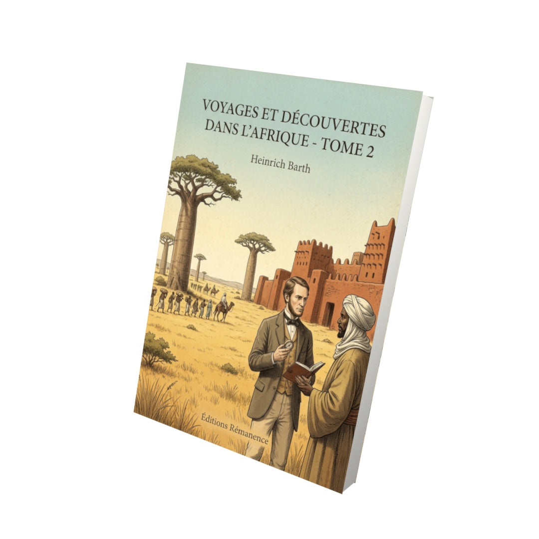 Livre Voyages et découvertes dans l’Afrique - Tome 2 par Heinrich Barth - Vue 3D - Editions Remanence