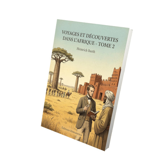 Livre Voyages et découvertes dans l’Afrique - Tome 2 par Heinrich Barth - Vue 3D - Editions Remanence