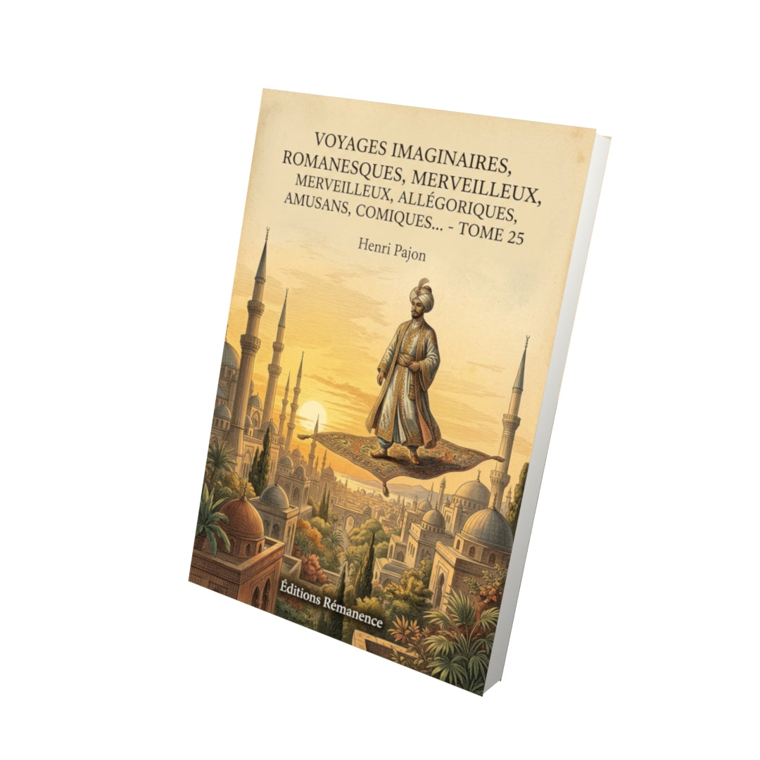 Livre Voyages imaginaires, romanesques, merveilleux, allégoriques, amusans, comiques… - Tome 25 par Henri Pajon - Vue 3D - Editions Remanence