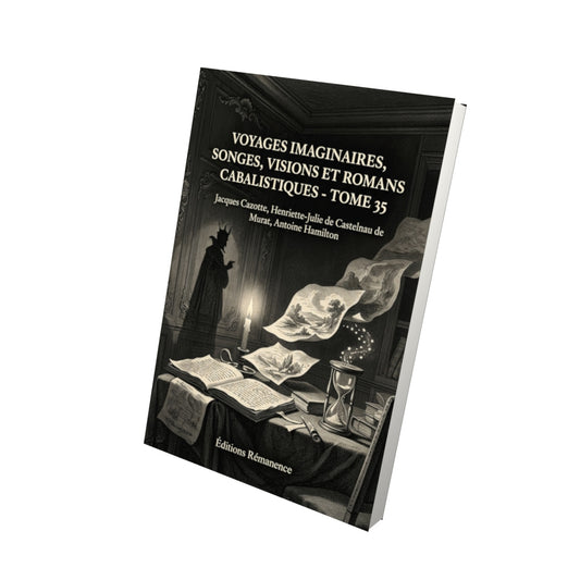 Livre Voyages imaginaires, songes, visions et romans cabalistiques - Tome 35 par Jacques Cazotte, Henriette-Julie de Castelnau de Murat, Antoine Hamilton - Vue 3D - Editions Remanence