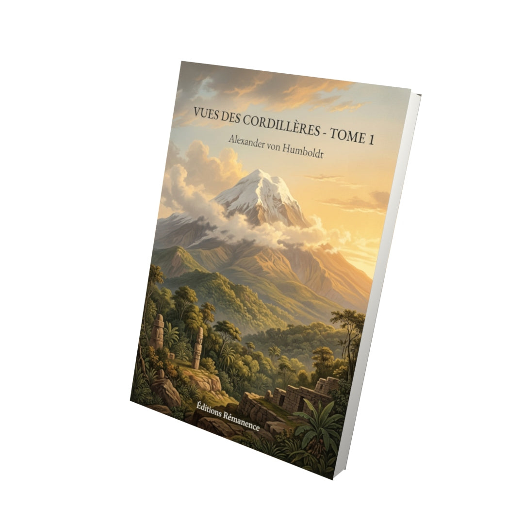 Livre Vues des Cordillères - Tome 1 par Alexander von Humboldt - Vue 3D - Editions Remanence