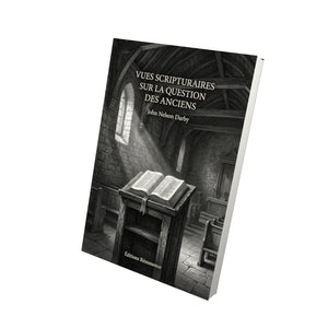 Vues Scripturaires sur la Question des Anciens - John Nelson Darby