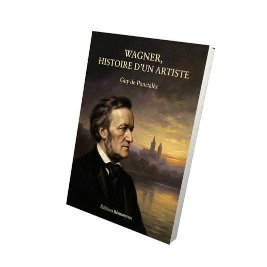 Livre Wagner, histoire d’un artiste par Guy de Pourtalès - Vue 3D - Editions Remanence
