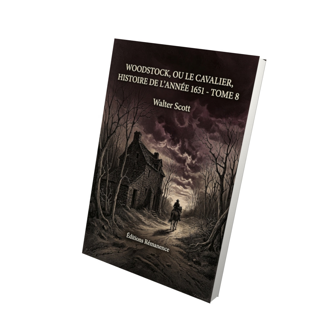 Livre Woodstock, ou Le Cavalier, Histoire de l’année 1651 - Tome 8 par Walter Scott - Vue 3D - Editions Remanence