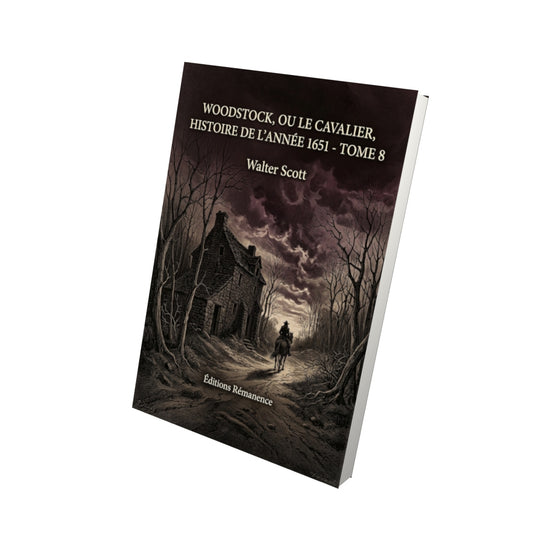 Livre Woodstock, ou Le Cavalier, Histoire de l’année 1651 - Tome 8 par Walter Scott - Vue 3D - Editions Remanence
