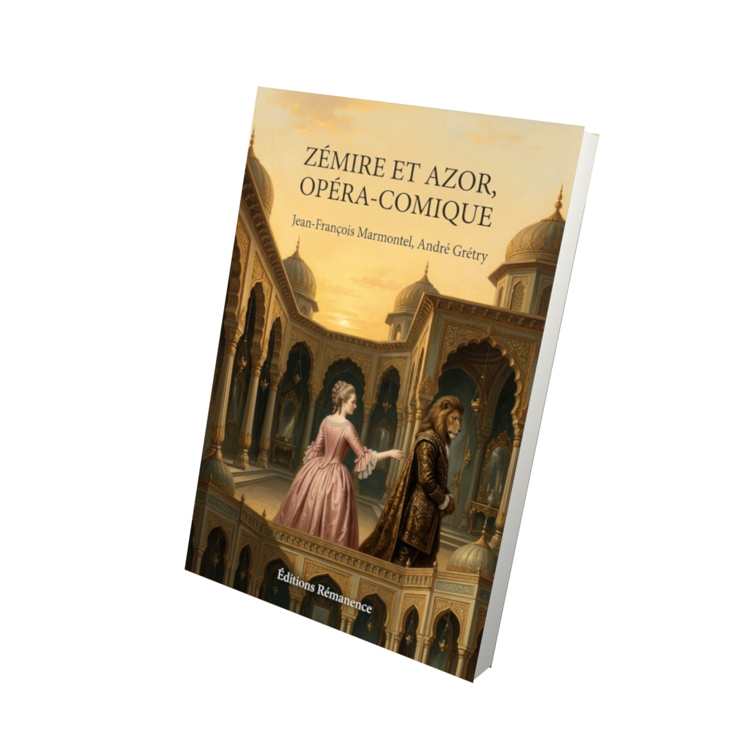 Livre Zémire et Azor, opéra-comique par Jean-François Marmontel, André Grétry - Vue 3D - Editions Remanence
