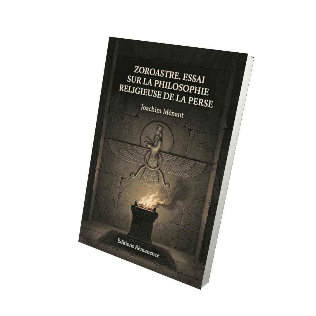 Livre Zoroastre. Essai sur la philosophie religieuse de la Perse par Joachim Ménant - Vue 3D - Editions Remanence