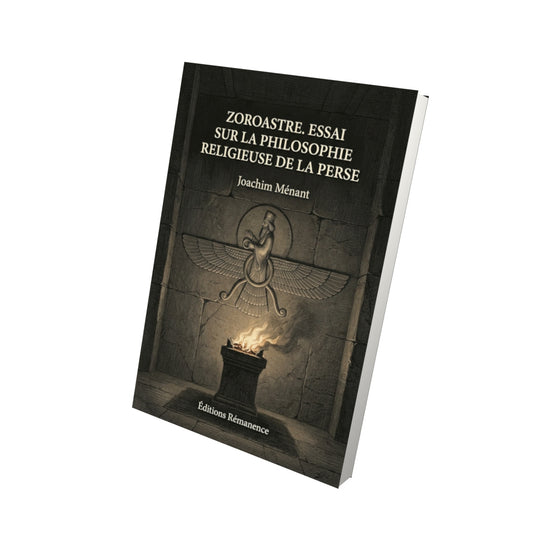 Livre Zoroastre. Essai sur la philosophie religieuse de la Perse par Joachim Ménant - Vue 3D - Editions Remanence