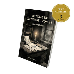 Œuvres de jeunesse - Série complète en 3 tomes - Gustave Flaubert